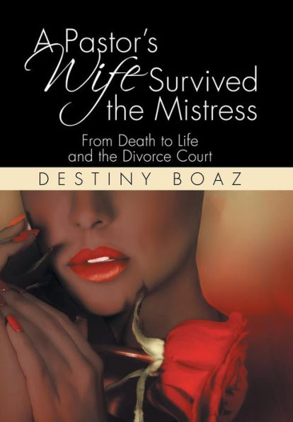 A Pastor's Wife Survived the Mistress: From Death to Life and the Divorce Court