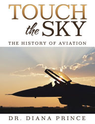 Title: Touch the Sky: The History of Aviation, Author: Dr. Diana Prince