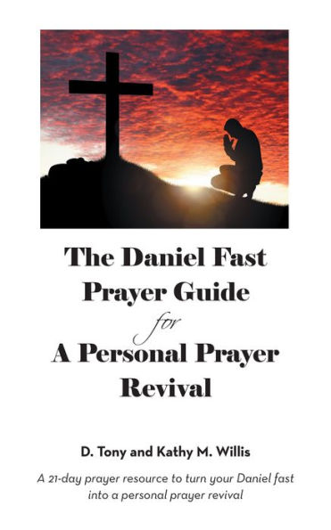 The Daniel Fast Prayer Guide: For a Personal Prayer Revival