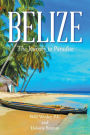 Belize: The Journey to Paradise