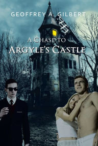 Title: A Chase to Argyle'S Castle, Author: Geoffrey A. Gilbert