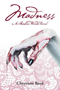 Title: Madness: A Shadow World Novel, Author: Cheyenne Reed