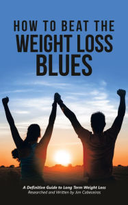 Title: How to Beat the Weight Loss Blues, Author: Jim Cabeceiras