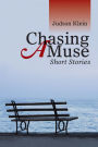 Chasing a Muse: Short Stories