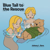 Title: Blue Tail to the Rescue, Author: Johnny L. Bare