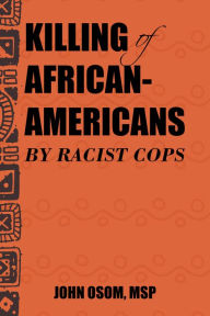 Title: Killing of African-Americans by Racist Cops, Author: John Osom