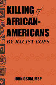 Title: Killing of African-Americans by Racist Cops, Author: Msp John Osom