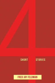 Title: 4 Short Stories, Author: Fred Jay Feldman