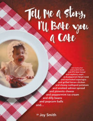 Title: Tell Me a Story, I'Ll Bake You a Cake, Author: Joy Smith