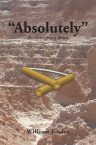 Title: Absolutely: An Intriguing Story, Author: William Emdee