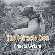 Title: The Miracle Dog, Author: Angela Wright