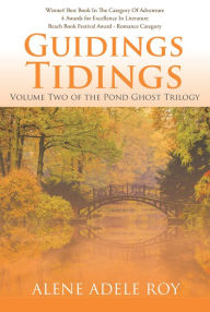 Title: Guidings Tidings: Volume Two of the Pond Ghost Trilogy, Author: Alene Adele Roy