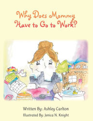 Title: Why Does Mommy Have to Go to Work?, Author: Krazy Bone