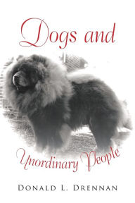 Title: Dogs and Unordinary People, Author: Donald L Drennan