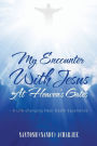My Encounter with Jesus at Heaven's Gates: - A Life-Changing Near Death Experience