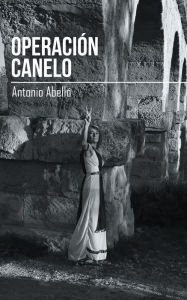 Title: Operación Canelo, Author: Antonio Abelló