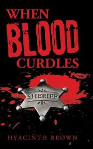 Title: When Blood Curdles, Author: Hyacinth Brown