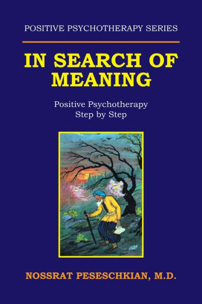 In Search of Meaning: Positive Psychotherapy Step by Step