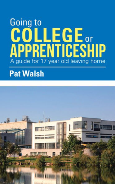 Going to College or Apprenticeship: A Guide for 17 Year Old Leaving Home.