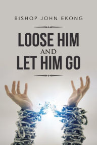 Title: Loose Him and Let Him Go, Author: Toul' House