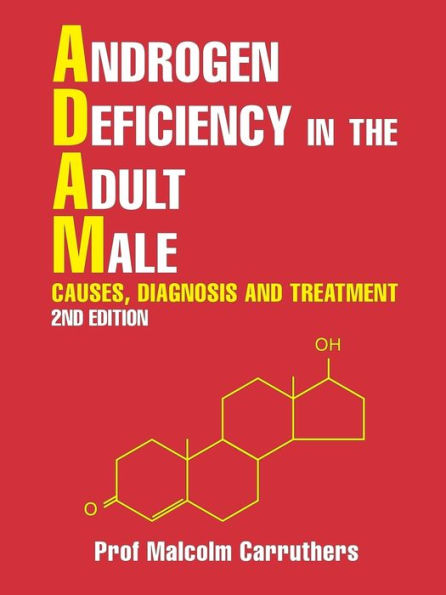 Androgen Deficiency the Adult Male: Causes, Diagnosis and Treatment - 2nd Edition