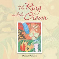 Title: The Ring and the Crown, Author: Daniel Perkins