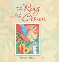 Title: The Ring and the Crown, Author: Daniel Perkins