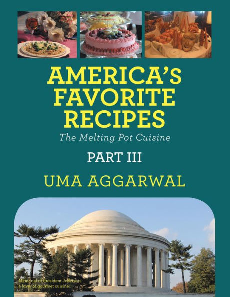 America'S Favorite Recipes the Melting Pot Cuisine: Part Iii