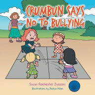 Title: Crumbun Says No to Bullying, Author: Susan Rochester Zucconi