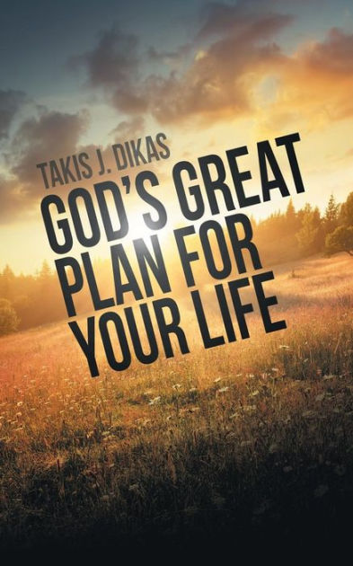 God'S Great Plan for Your Life by Takis J. Dikas, Paperback | Barnes ...