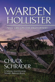 Title: Warden Hollister: New Girl on the High Desert, Author: Chuck Schrader