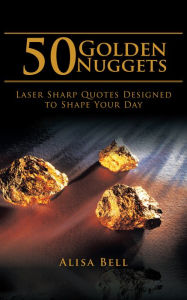 Title: 50 Golden Nuggets: Laser Sharp Quotes Designed to Shape Your Day, Author: Baby Goes