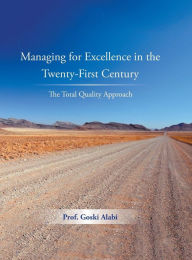 Title: Managing for Excellence in the Twenty-First Century: The Total Quality Approach, Author: Prof Goski Alabi