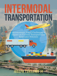 Title: Intermodal Transportation: Quintessence, Legal Challenges & Impact on Current Transportation Insurance Schemes, Author: Briana