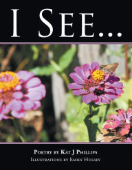 Title: I See . . ., Author: Kat J Phillips