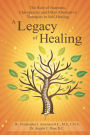 A Legacy of Healing: The Role of Nutrition, Chiropractic and Other Alternative Therapies in Self-Healing