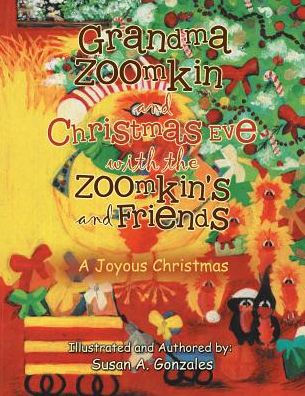 Grandma Zoomkin and Christmas Eve with the Zoomkin's Friends: A Joyous