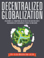 Decentralized Globalization: Free Markets, Us Foundations, and the Rise of Civil and Civic Society from Rockefeller's Latin America to Soro's Eastern Europe