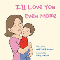 Title: I'Ll Love You Even More, Author: Marybeth Bluhm