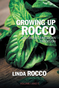 Title: Growing up Rocco: An Italian-American Tradition, Author: Linda Rocco