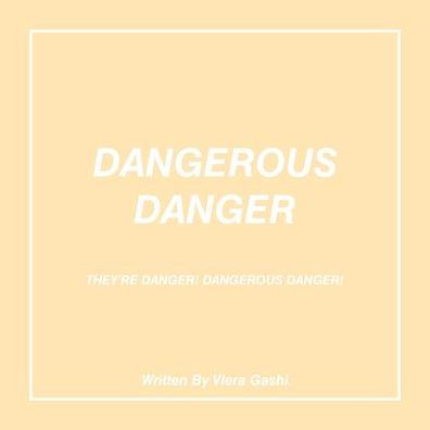 Dangerous Danger: They're Danger!