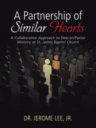 Title: A Partnership of Similar Hearts: A Collaborative Approach to Deacon/Pastor Ministry at St. James Baptist Church, Author: Shina Dark