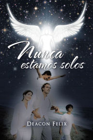 Title: Nunca Estamos Solos, Author: Deacon Felix