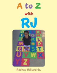 Title: A to Z with Rj, Author: Rodney Hilliard Jr.