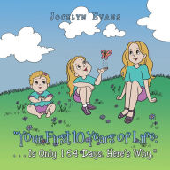 Title: Your First 10 Years of Life: . . . Is Only 164 Days. Here'S Why., Author: Jocelyn Evans