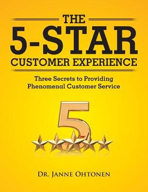 The 5-Star Customer Experience: Three Secrets to Providing Phenomenal Service