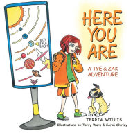 Title: Here You Are: A Tye & Zak Adventure, Author: Terria Willis