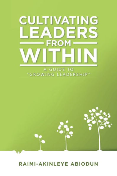 Cultivating Leaders from Within: A Guide to Growing Leadership