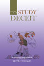 To Study Deceit: Deceit Is the Worse Disease in the World. It Has Killed Millions.