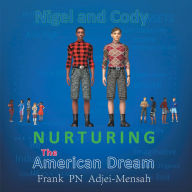 Title: Nurturing The American Dream, Author: Frank PN Adjei-Mensah